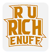 RU RICH ENUFF